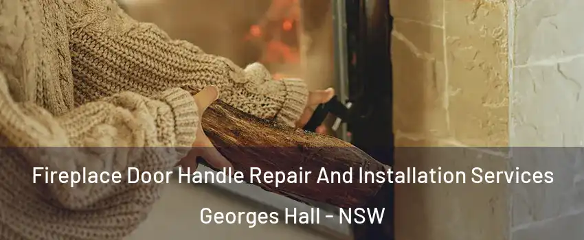 Fireplace Door Handle Repair And Installation Services Georges Hall - NSW