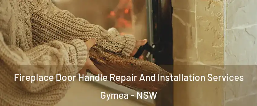 Fireplace Door Handle Repair And Installation Services Gymea - NSW