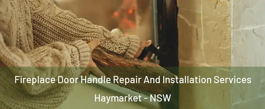 Fireplace Door Handle Repair And Installation Services Haymarket - NSW