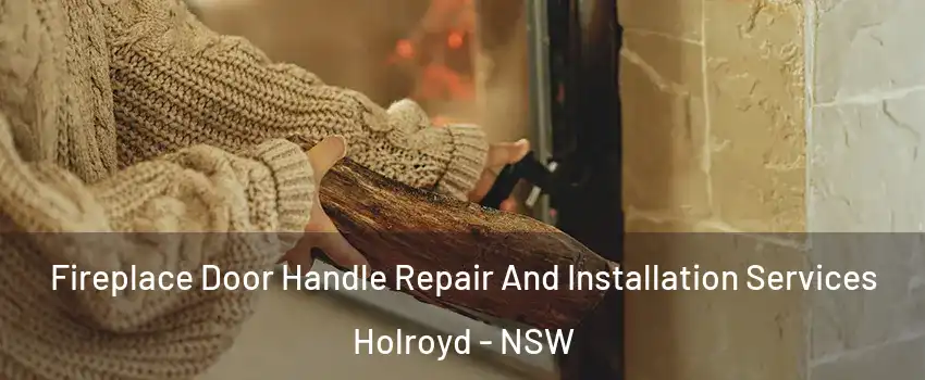 Fireplace Door Handle Repair And Installation Services Holroyd - NSW