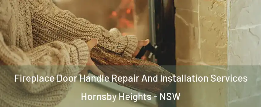 Fireplace Door Handle Repair And Installation Services Hornsby Heights - NSW
