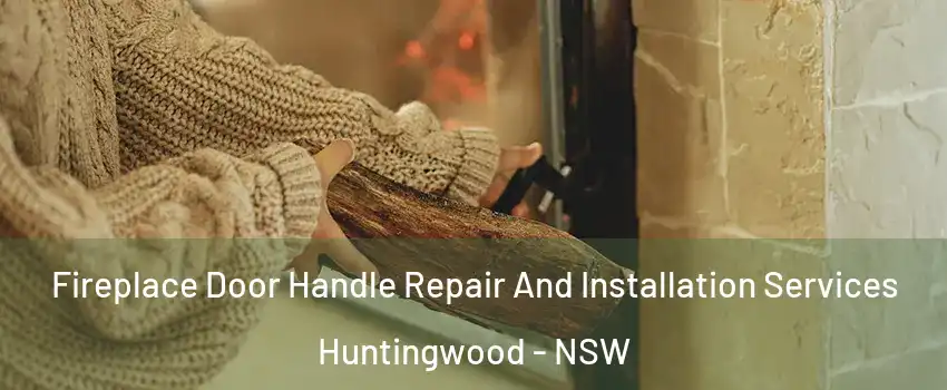 Fireplace Door Handle Repair And Installation Services Huntingwood - NSW