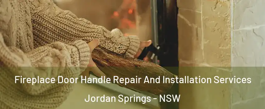 Fireplace Door Handle Repair And Installation Services Jordan Springs - NSW