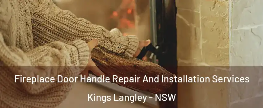 Fireplace Door Handle Repair And Installation Services Kings Langley - NSW
