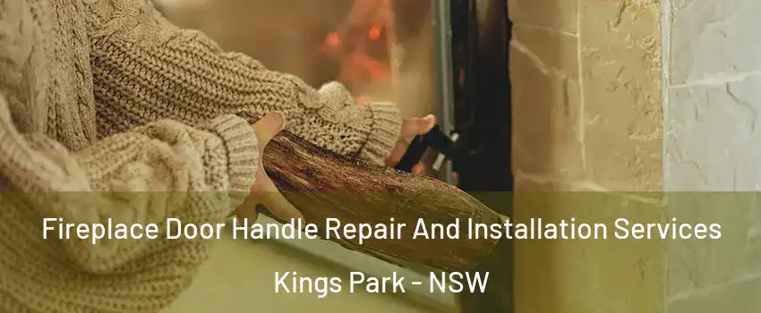 Fireplace Door Handle Repair And Installation Services Kings Park - NSW