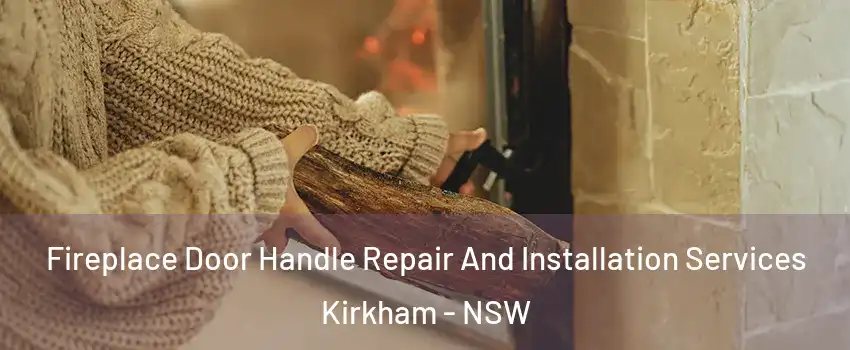 Fireplace Door Handle Repair And Installation Services Kirkham - NSW