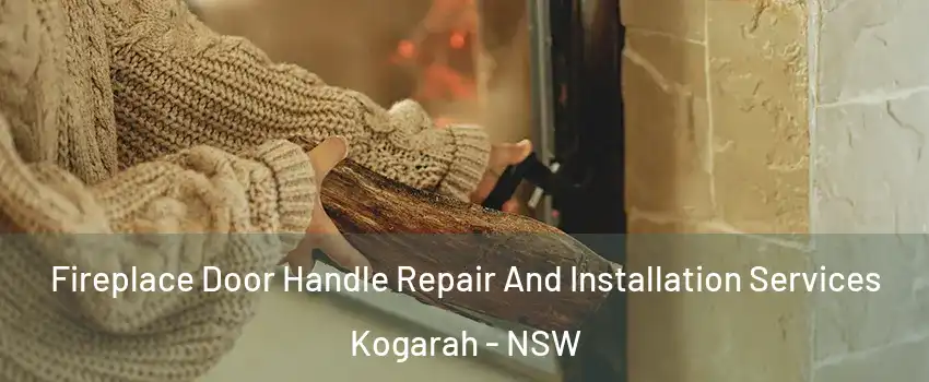 Fireplace Door Handle Repair And Installation Services Kogarah - NSW
