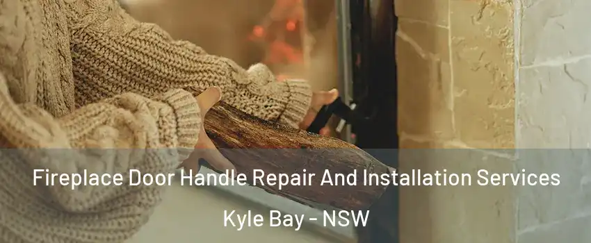 Fireplace Door Handle Repair And Installation Services Kyle Bay - NSW