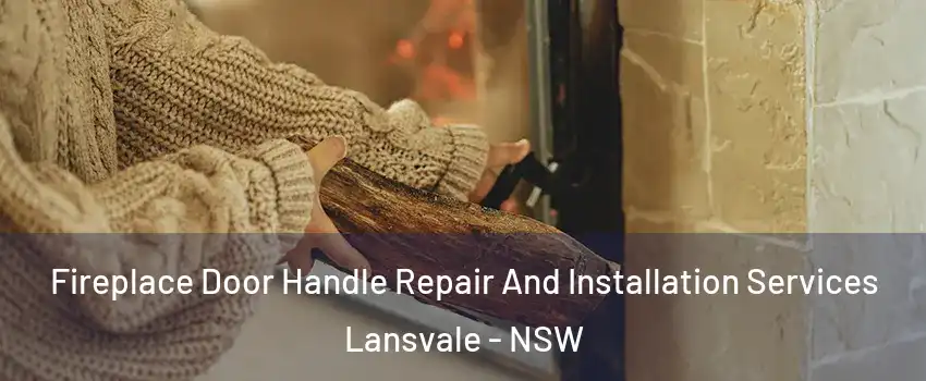 Fireplace Door Handle Repair And Installation Services Lansvale - NSW
