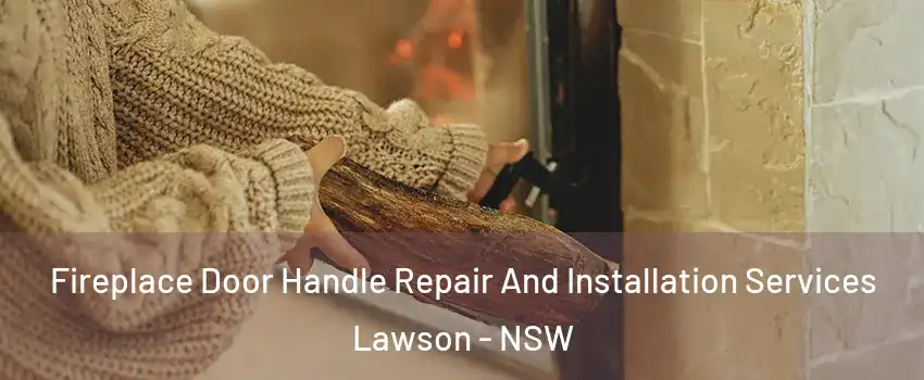 Fireplace Door Handle Repair And Installation Services Lawson - NSW