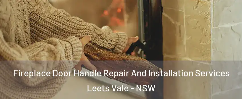 Fireplace Door Handle Repair And Installation Services Leets Vale - NSW