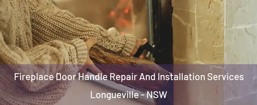 Fireplace Door Handle Repair And Installation Services Longueville - NSW