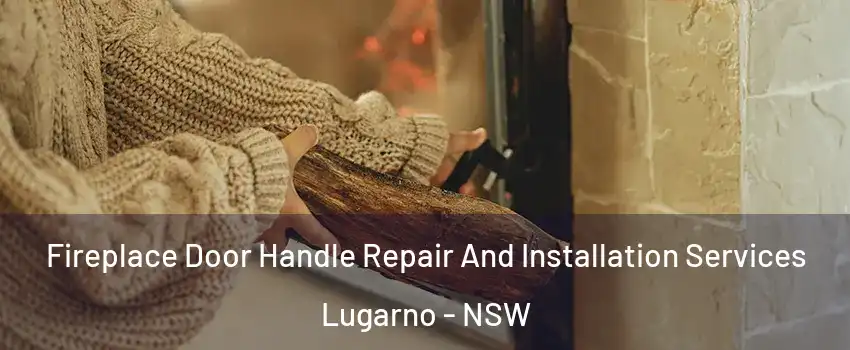 Fireplace Door Handle Repair And Installation Services Lugarno - NSW