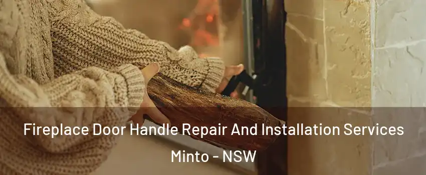 Fireplace Door Handle Repair And Installation Services Minto - NSW