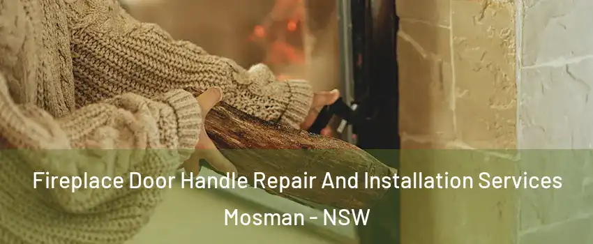 Fireplace Door Handle Repair And Installation Services Mosman - NSW