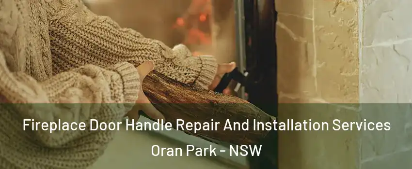 Fireplace Door Handle Repair And Installation Services Oran Park - NSW