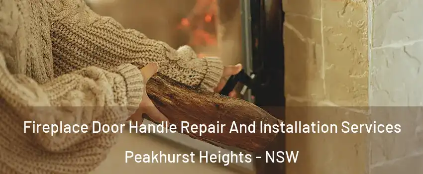 Fireplace Door Handle Repair And Installation Services Peakhurst Heights - NSW