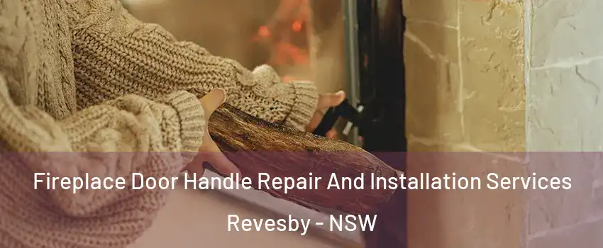 Fireplace Door Handle Repair And Installation Services Revesby - NSW