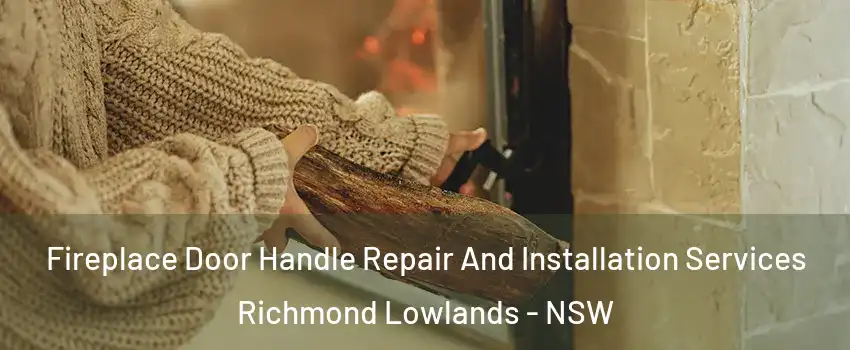 Fireplace Door Handle Repair And Installation Services Richmond Lowlands - NSW