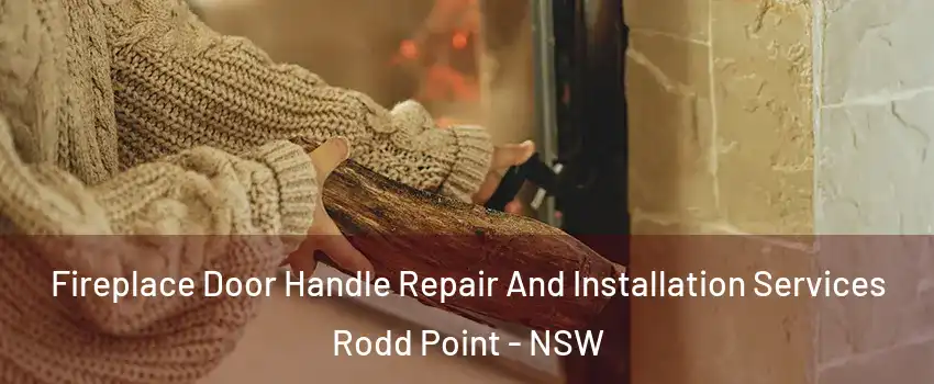 Fireplace Door Handle Repair And Installation Services Rodd Point - NSW