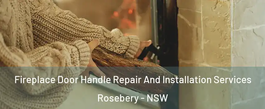 Fireplace Door Handle Repair And Installation Services Rosebery - NSW