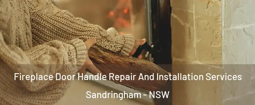 Fireplace Door Handle Repair And Installation Services Sandringham - NSW
