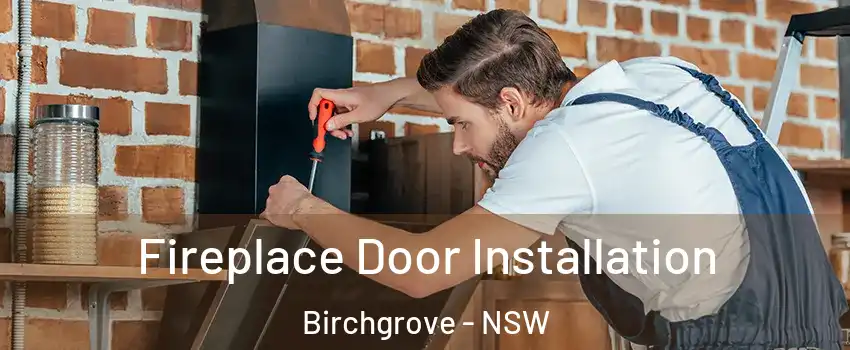  Fireplace Door Installation Birchgrove - NSW