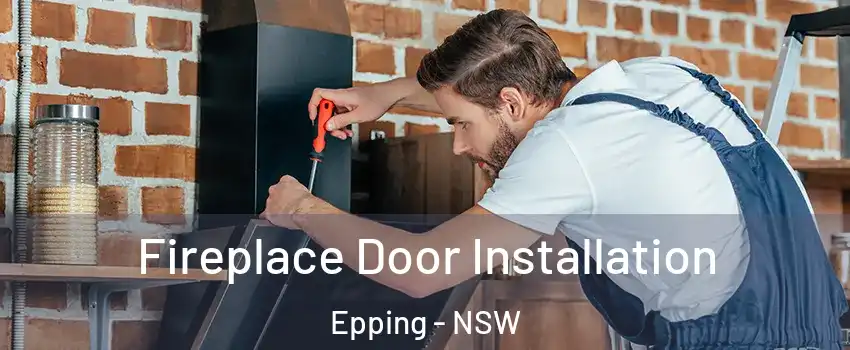 Fireplace Door Installation Epping - NSW