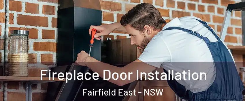 Fireplace Door Installation Fairfield East - NSW