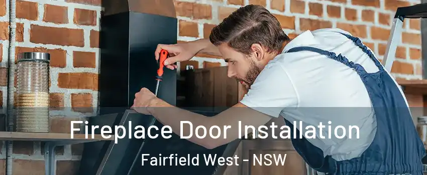 Fireplace Door Installation Fairfield West - NSW