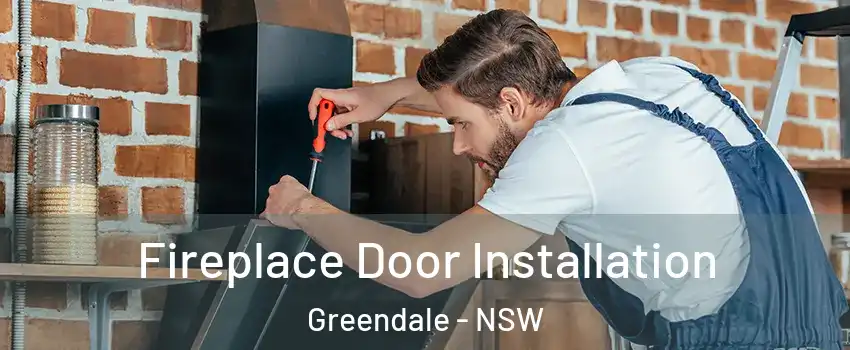 Fireplace Door Installation Greendale - NSW