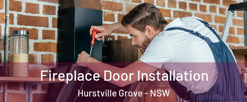 Fireplace Door Installation Hurstville Grove - NSW