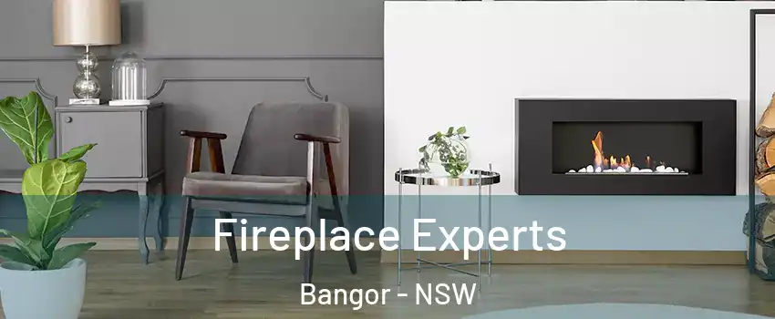 Fireplace Experts Bangor - NSW