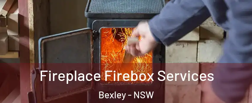 Fireplace Firebox Services Bexley - NSW