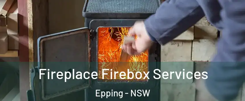 Fireplace Firebox Services Epping - NSW