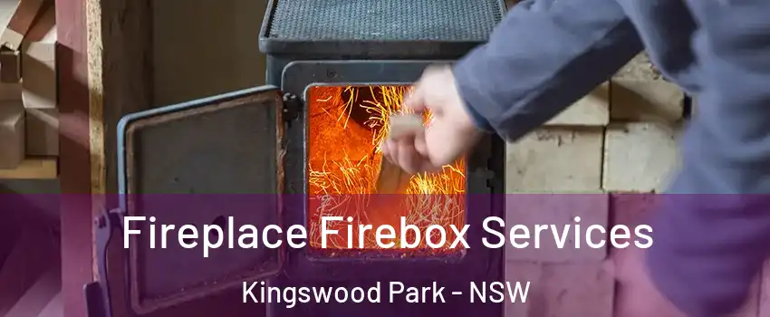 Fireplace Firebox Services Kingswood Park - NSW