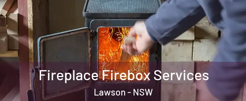 Fireplace Firebox Services Lawson - NSW