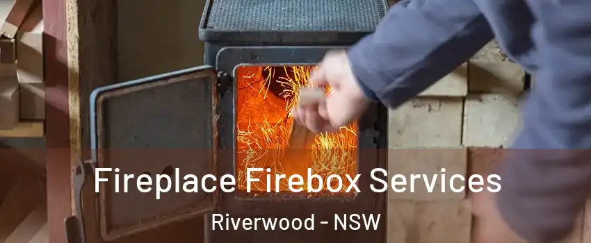 Fireplace Firebox Services Riverwood - NSW