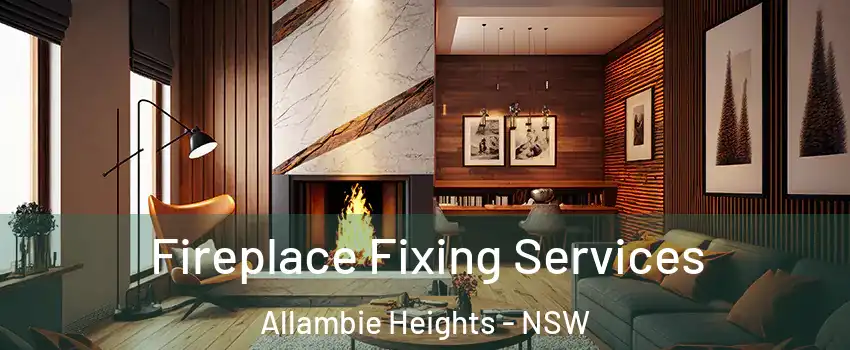 Fireplace Fixing Services Allambie Heights - NSW