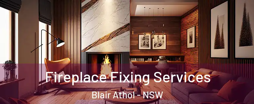 Fireplace Fixing Services Blair Athol - NSW