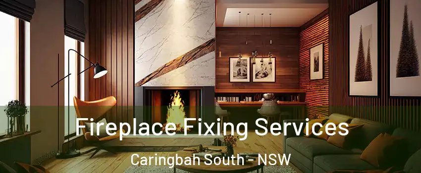 Fireplace Fixing Services Caringbah South - NSW