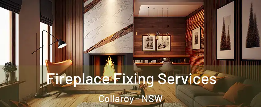Fireplace Fixing Services Collaroy - NSW