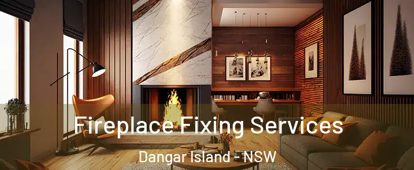 Fireplace Fixing Services Dangar Island - NSW