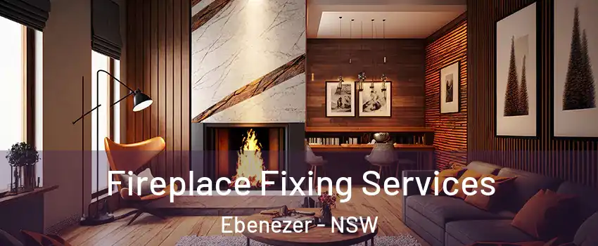 Fireplace Fixing Services Ebenezer - NSW