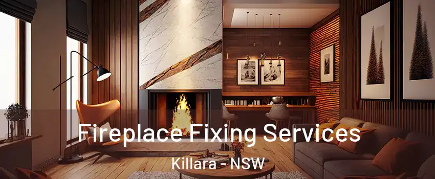 Fireplace Fixing Services Killara - NSW
