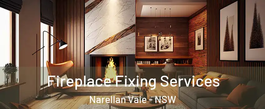 Fireplace Fixing Services Narellan Vale - NSW