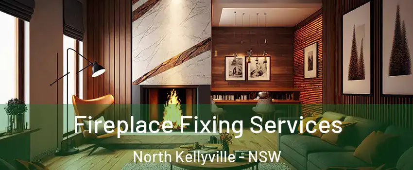 Fireplace Fixing Services North Kellyville - NSW
