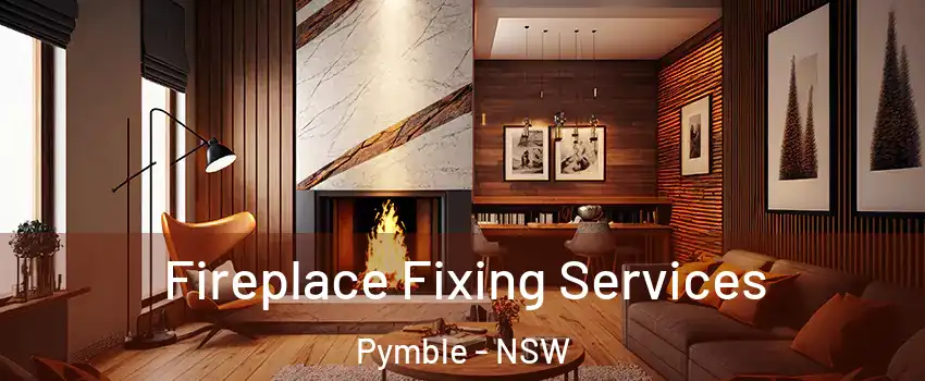 Fireplace Fixing Services Pymble - NSW