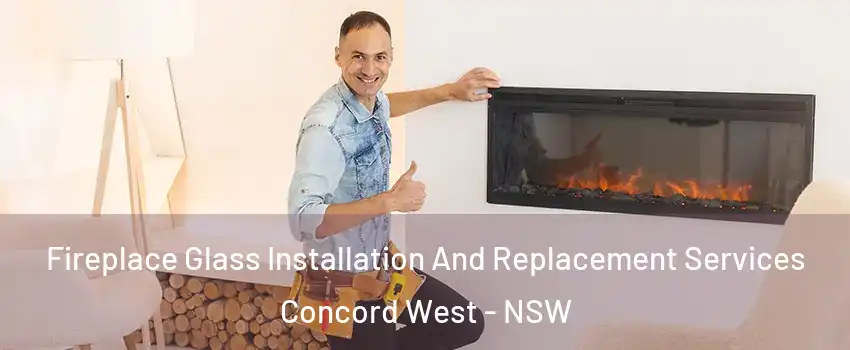 Fireplace Glass Installation And Replacement Services Concord West - NSW
