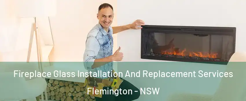 Fireplace Glass Installation And Replacement Services Flemington - NSW